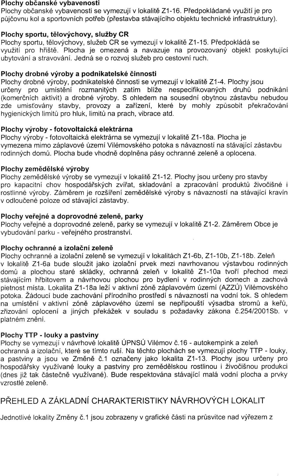 Plochy sportu, tdlovfchovy, sluiby CR Plochy sportu, tdlovychovy, sluzeb CR se vymezujiv lokalit6 21-15. Piedpokldrd6 se vyuziti pro hriste.
