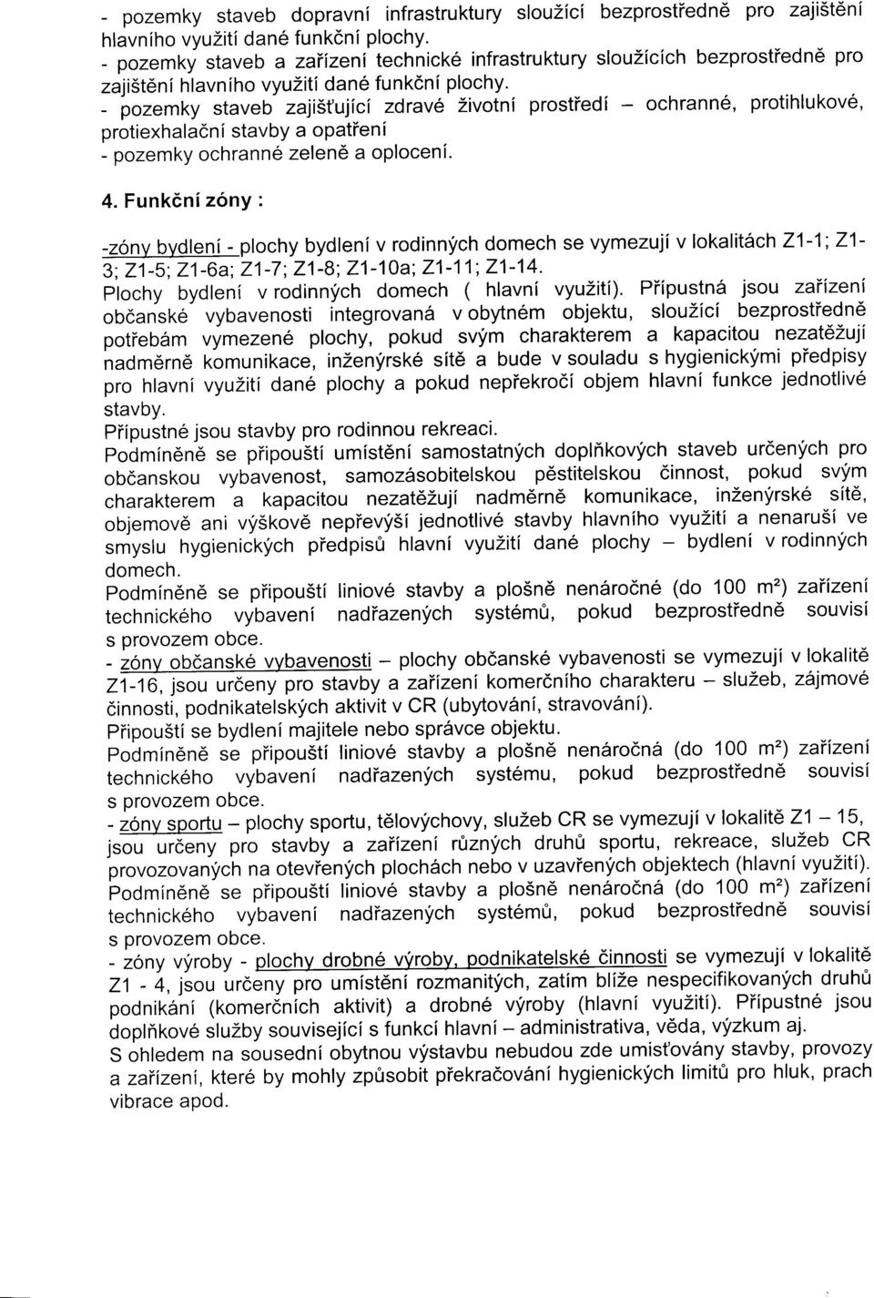 - pozemky staveb zaji5t'ujicl zdrav6 Zivotni prostiedi - ochrann6, protihlukov6, protiexhaladni stavby a opatieni - pozemky ochrann6 zelen6 a oploceni. 4.