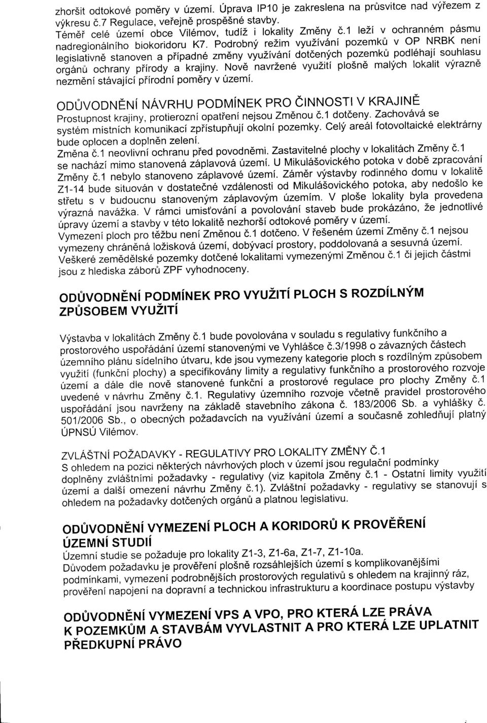 Podrobny rezim- vyu2iv6ni pozemkfi v op NRBK neni legislativnd stanoven a piipadn6 zm6ny vyuzivani-dotdenych pozemki podlehaji souhlasu or"ganf, ochrany pfirooy' a krajiny.