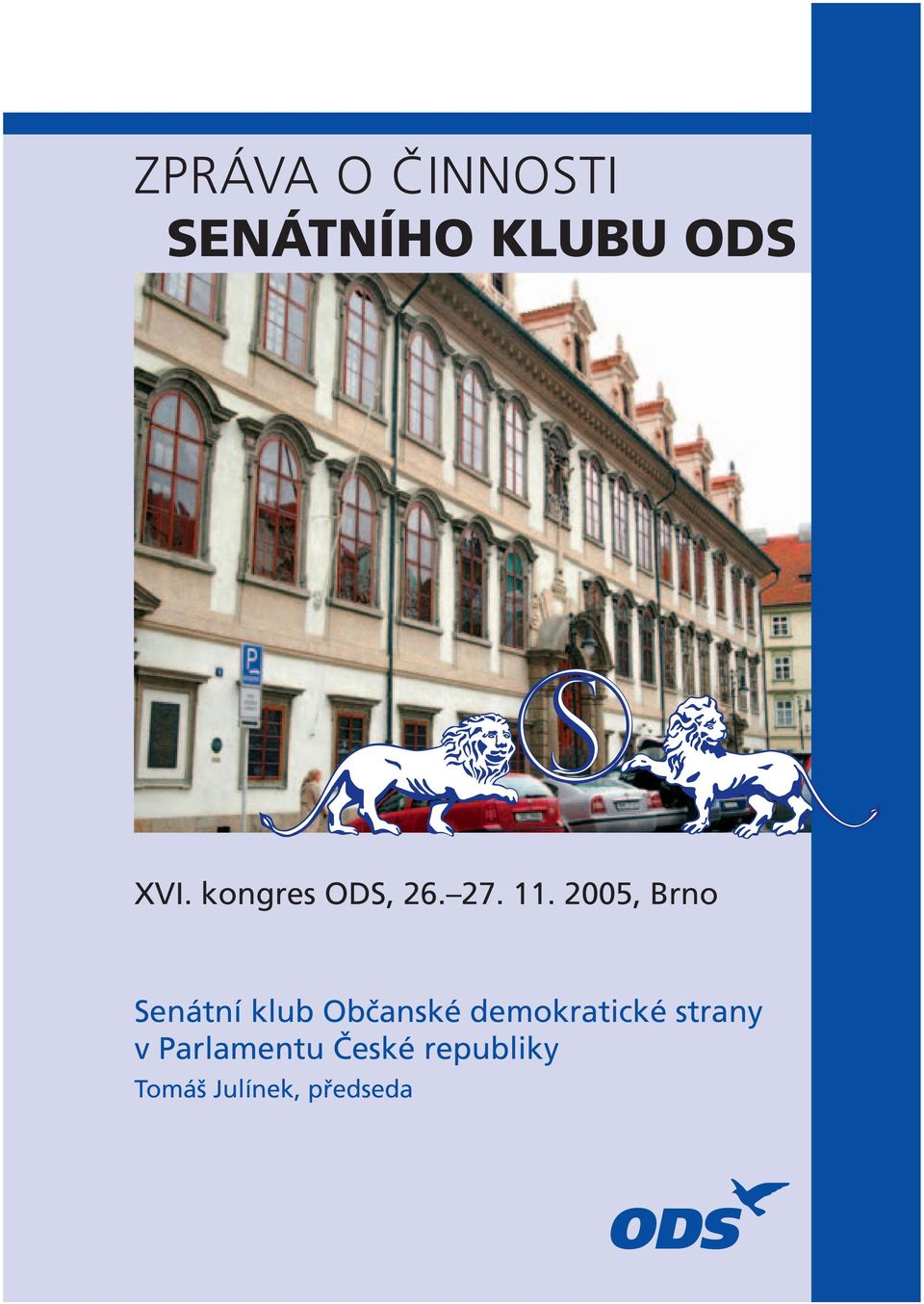 2005, Brno Senátní klub Občanské
