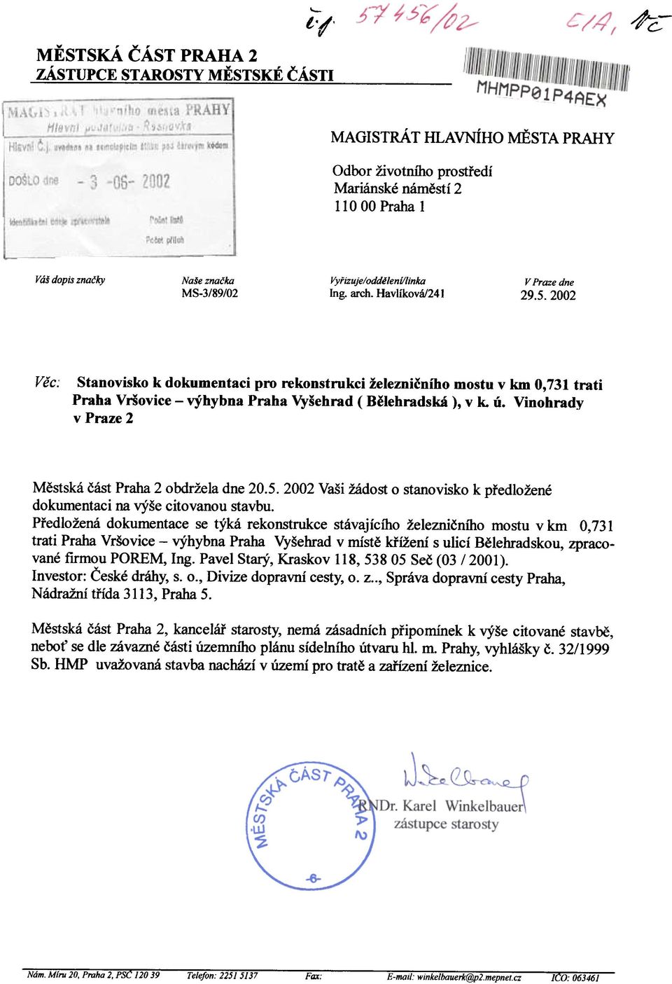 2002 Vìc: Stanovisko k dokumentaci pro rekonstrukci železnièního mostu v km 0,731 trati Praha Vriovice - výhybna Praha Vyšehrad Bìlehradská), v k. ú.