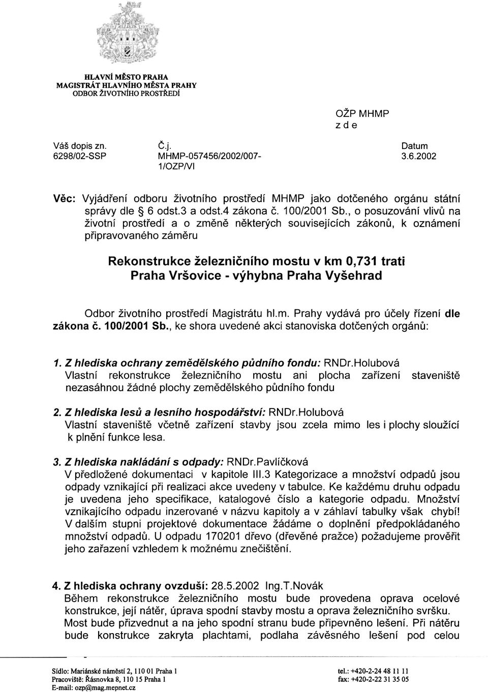 , o posuzování vlivù na životní prostøedí a o zmìnì nìkterých souvisejících zákonù, k oznámení pøipravovaného zámìru Rekonstrukce železnièního mostu v km 0,731 trati Praha Vršovice - výhybna Praha