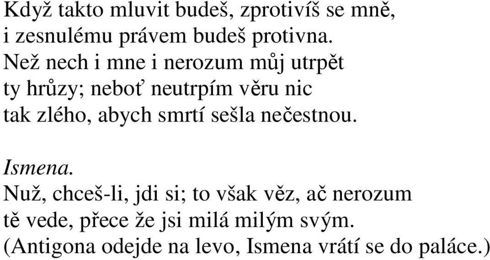 abych smrtí sešla nečestnou.