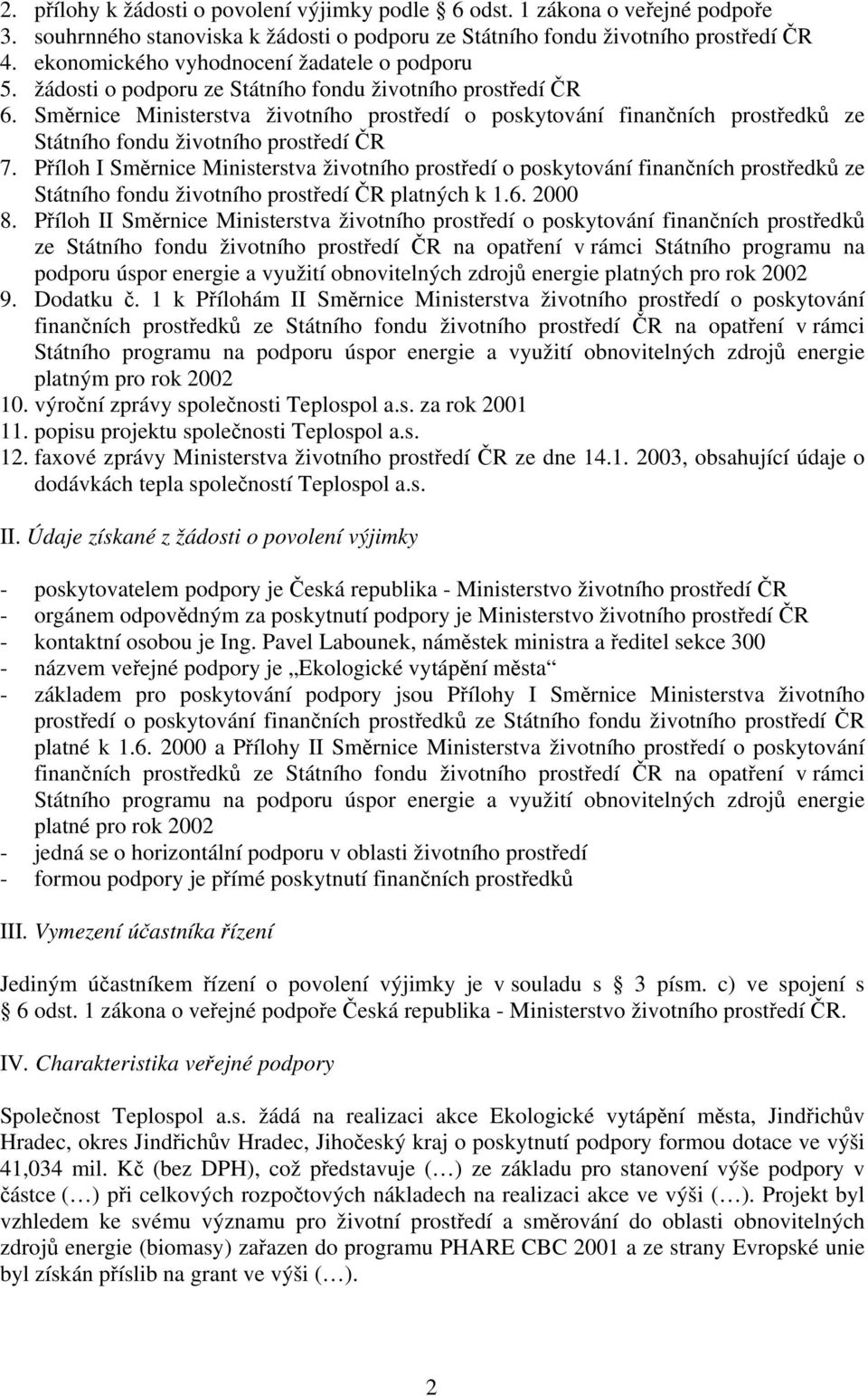 Směrnice Ministerstva životního prostředí o poskytování finančních prostředků ze Státního fondu životního prostředí ČR 7.