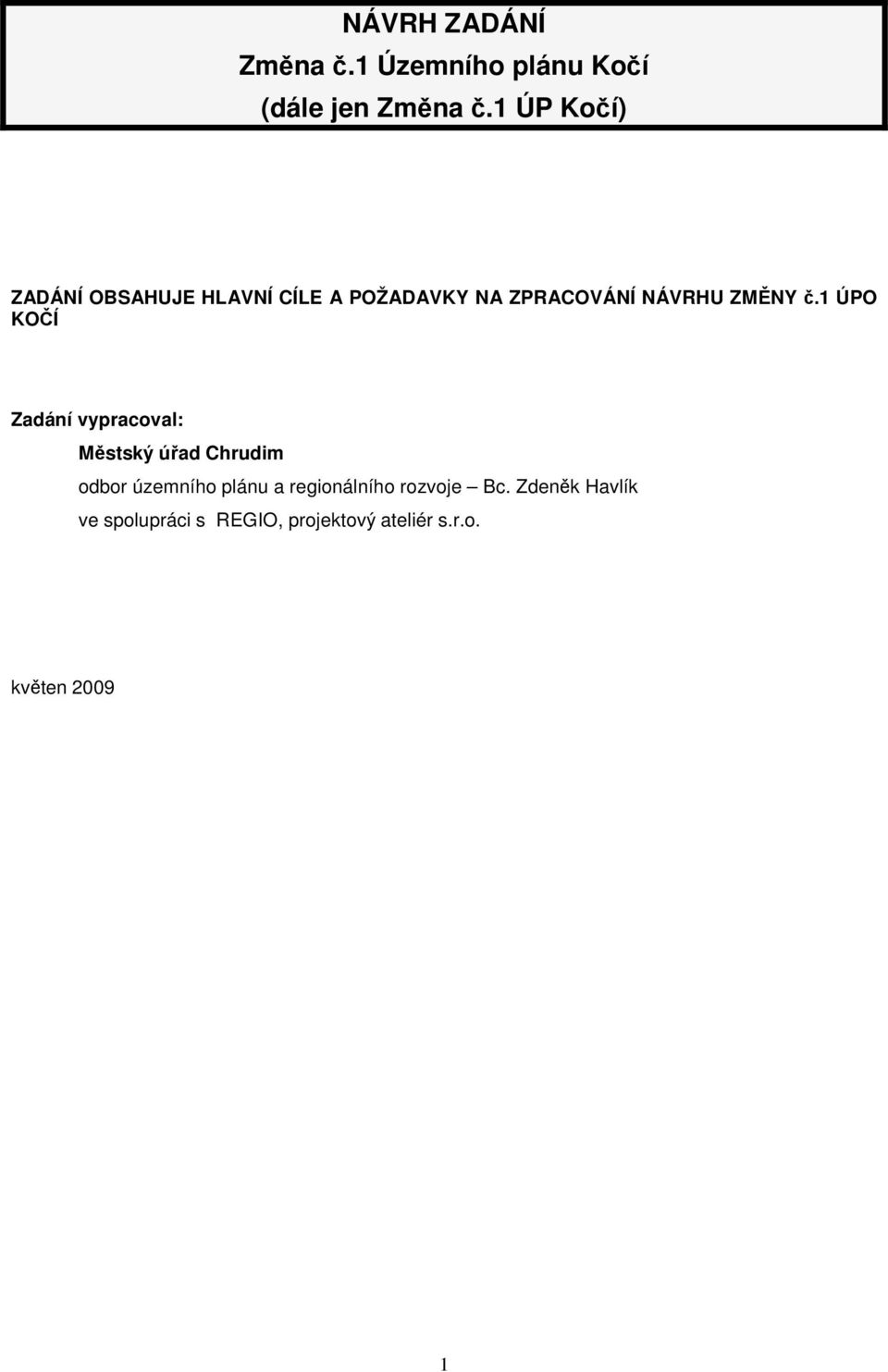 č.1 ÚPO KOČÍ Zadání vypracoval: Městský úřad Chrudim odbor územního plánu a