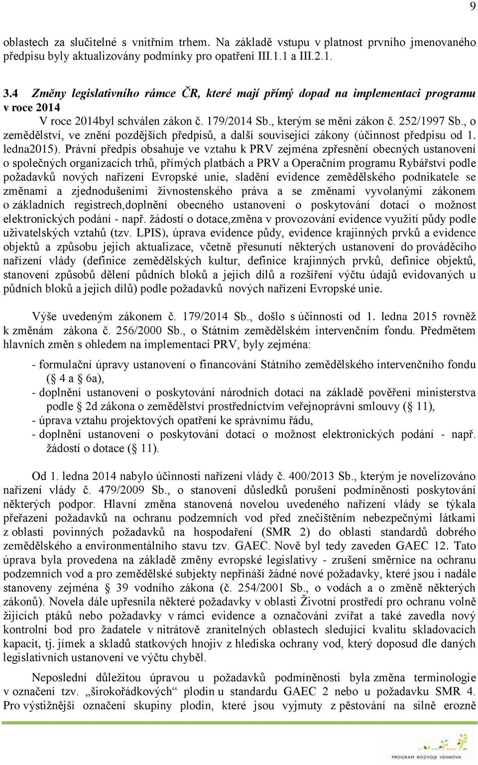 , o zemědělství, ve znění pozdějších předpisů, a další související zákony (účinnost předpisu od 1. ledna2015).