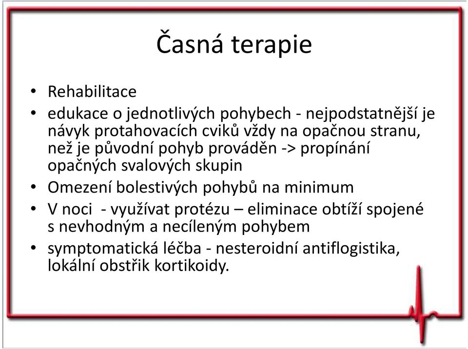 Omezení bolestivých pohybů na minimum Vnoci -využívat protézu eliminace obtíží spojené s nevhodným