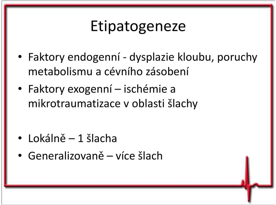 Faktory exogenní ischémie a mikrotraumatizace v