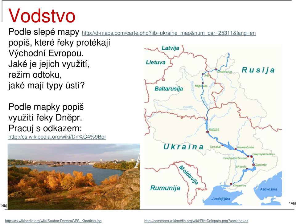 Jaké je jejich využití, režim odtoku, jaké mají typy ústí? Podle mapky popiš využití řeky Dněpr.