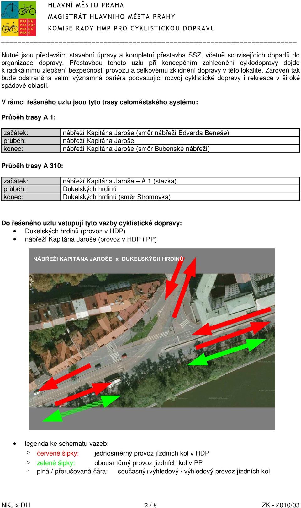 Zároveň tak bude odstraněna velmi významná bariéra podvazující rozvoj cyklistické dopravy i rekreace v široké spádové oblasti.