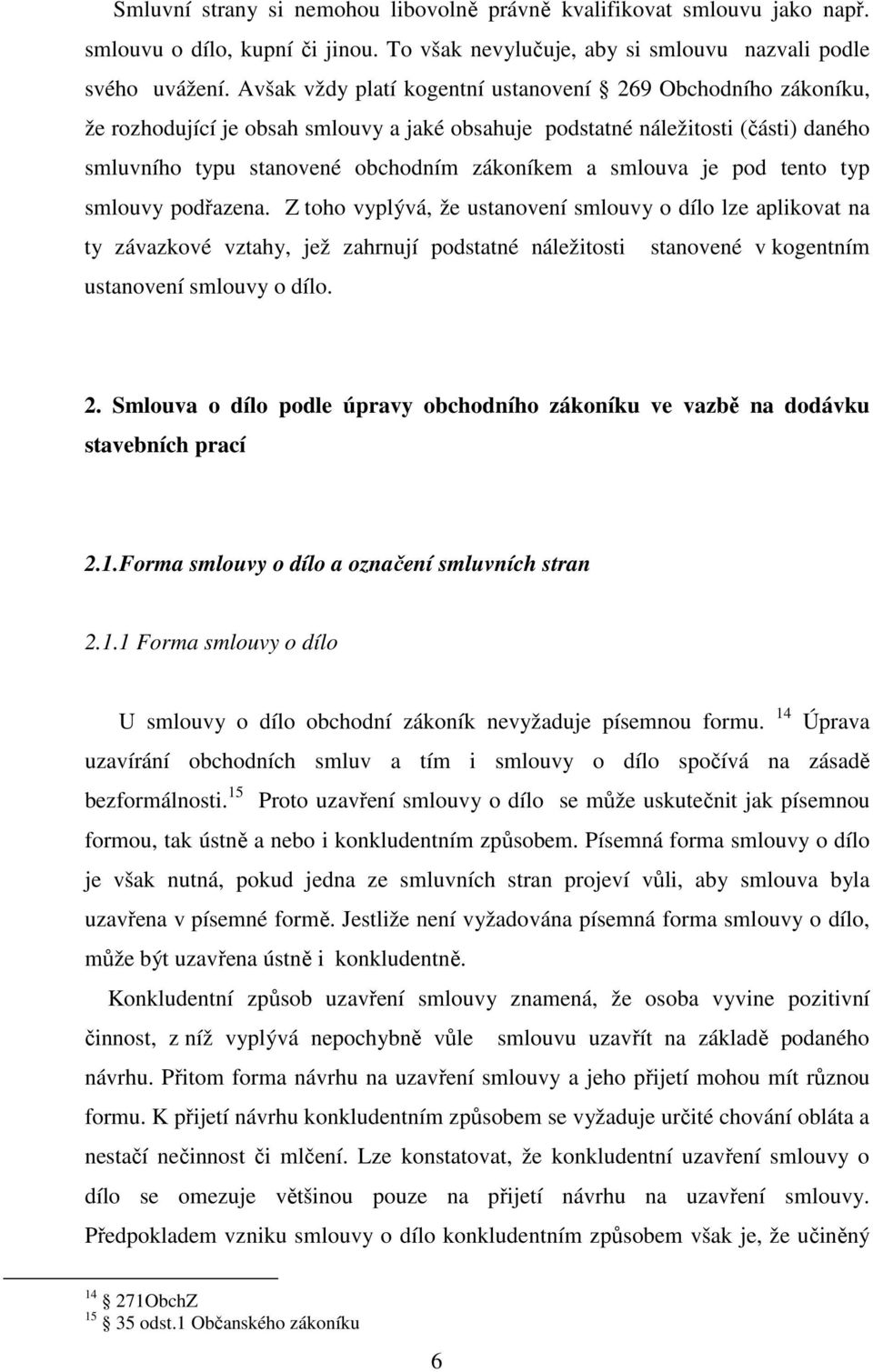 smlouva je pod tento typ smlouvy podřazena.