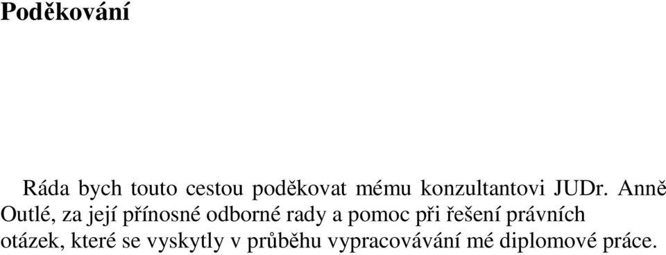 Anně Outlé, za její přínosné odborné rady a pomoc