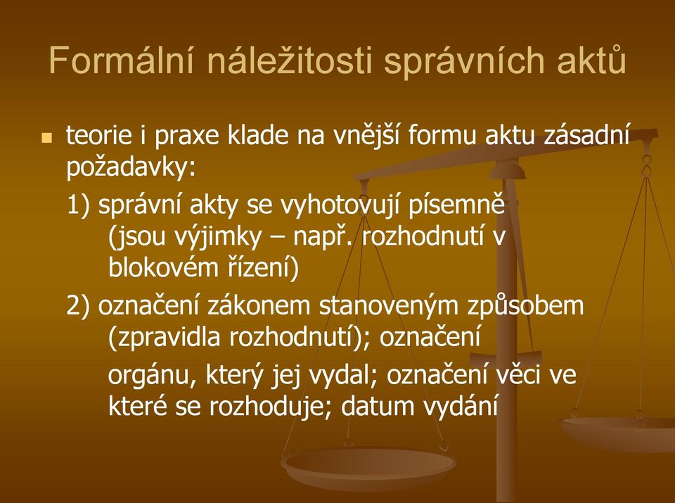 rozhodnutí v blokovém řízení) 2) označení zákonem stanoveným způsobem (zpravidla