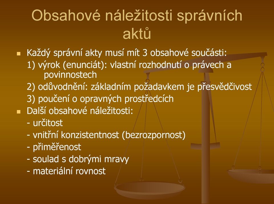 přesvědčivost 3) poučení o opravných prostředcích Další obsahové náležitosti: - určitost -