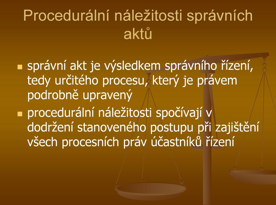 podrobně upravený procedurální náležitosti spočívají v dodržení