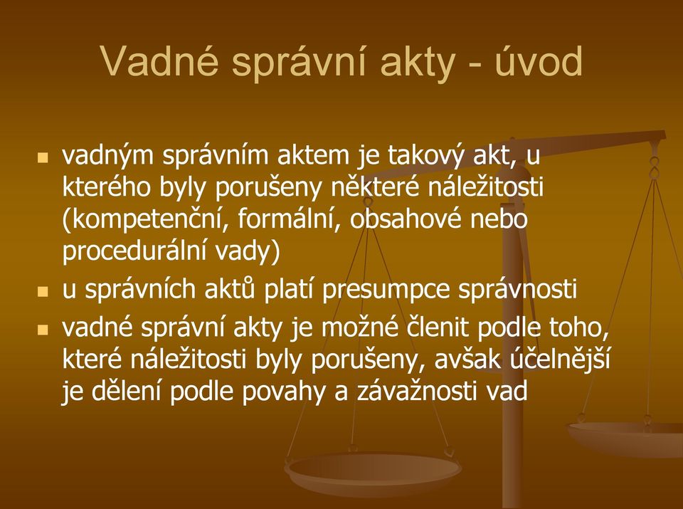 u správních aktů platí presumpce správnosti vadné správní akty je možné členit podle