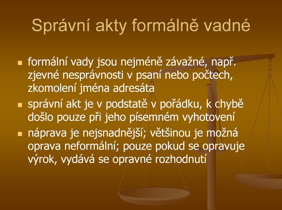 podstatě v pořádku, k chybě došlo pouze při jeho písemném vyhotovení náprava je