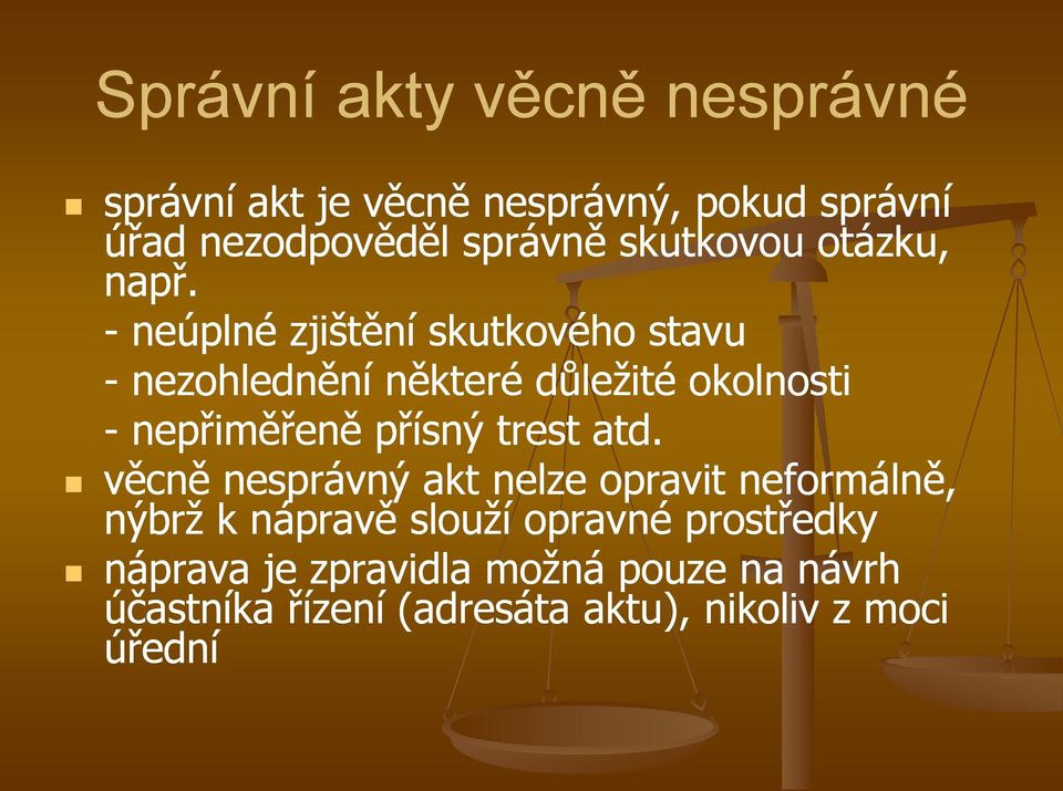 - neúplné zjištění skutkového stavu - nezohlednění některé důležité okolnosti - nepřiměřeně přísný trest