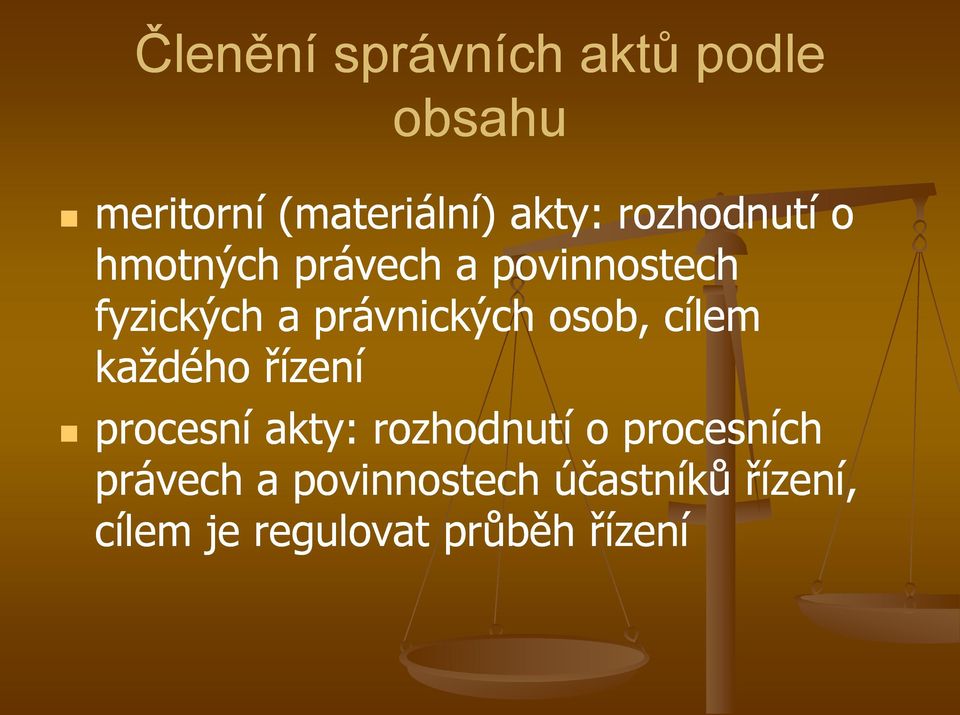 osob, cílem každého řízení procesní akty: rozhodnutí o procesních