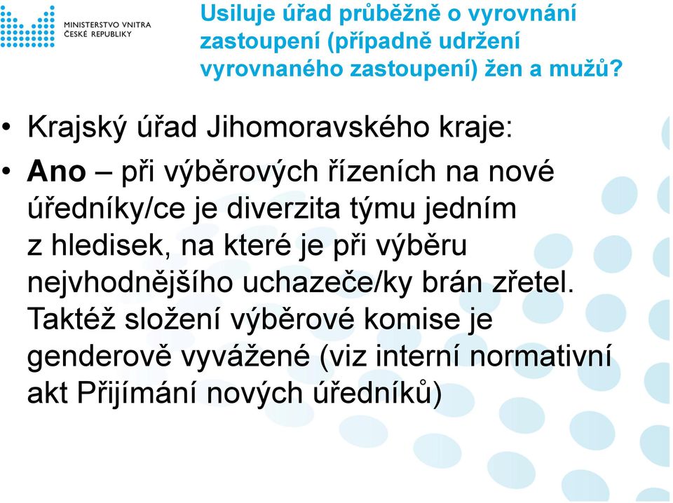 týmu jedním z hledisek, na které je při výběru nejvhodnějšího uchazeče/ky brán zřetel.