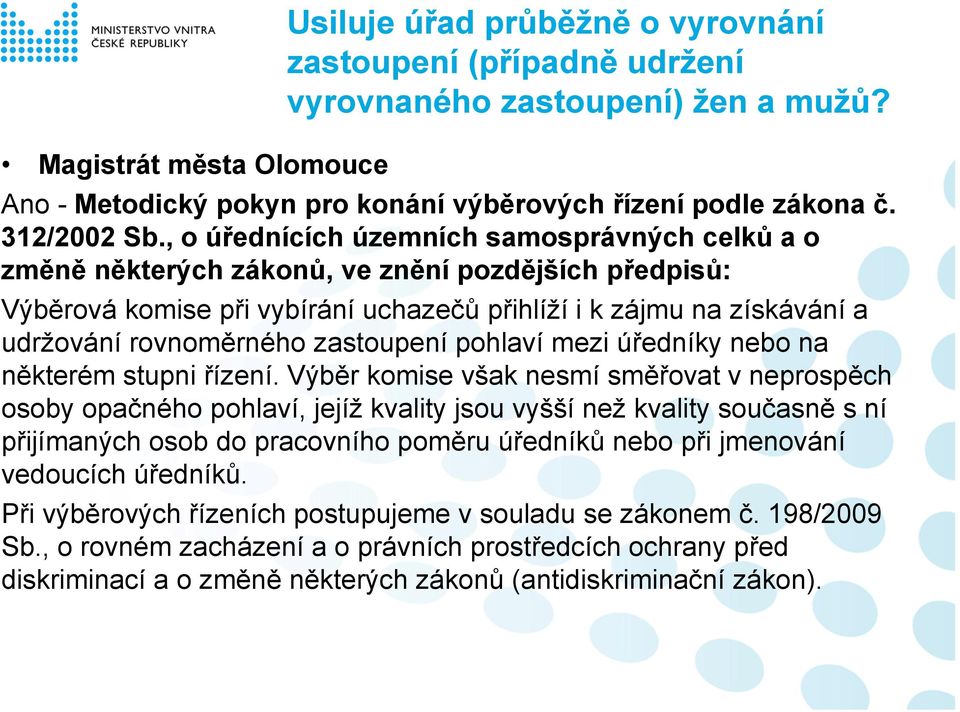 , o úřednících územních samosprávných celků a o změně některých zákonů, ve znění pozdějších předpisů: Výběrová komise při vybírání uchazečů přihlíží i k zájmu na získávání a udržování rovnoměrného