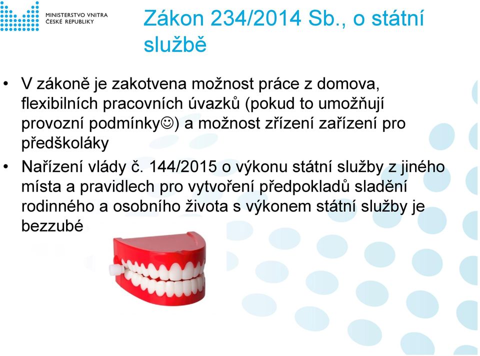 úvazků (pokud to umožňují provozní podmínky ) a možnost zřízení zařízení pro předškoláky