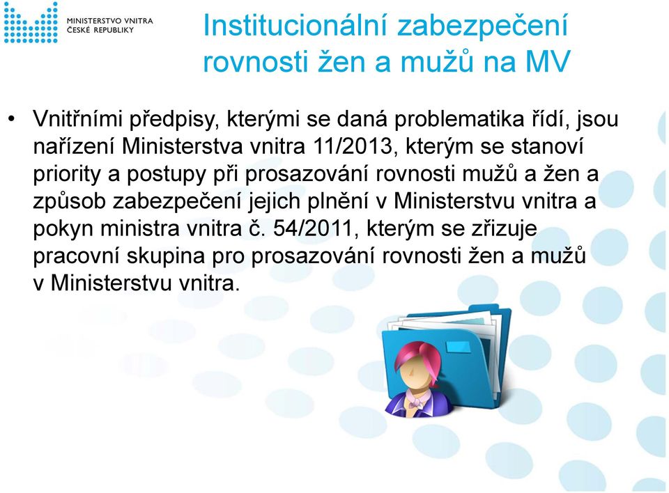 rovnosti mužů a žen a způsob zabezpečení jejich plnění v Ministerstvu vnitra a pokyn ministra vnitra č.