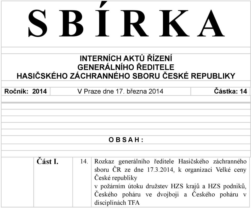 O B S A H : Část I. 14. Rozkaz generálního ředitele Hasičského záchranného sboru ČR ze dne 17.3.