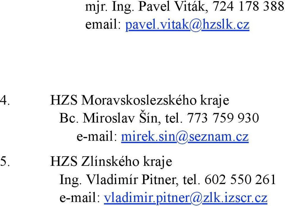 773 759 930 e-mail: mirek.sin@seznam.cz 5.