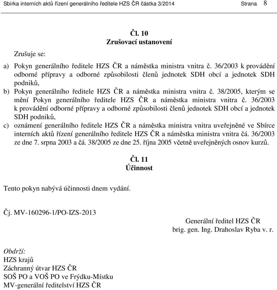 38/2005, kterým se mění Pokyn generálního ředitele HZS ČR a náměstka ministra vnitra č.