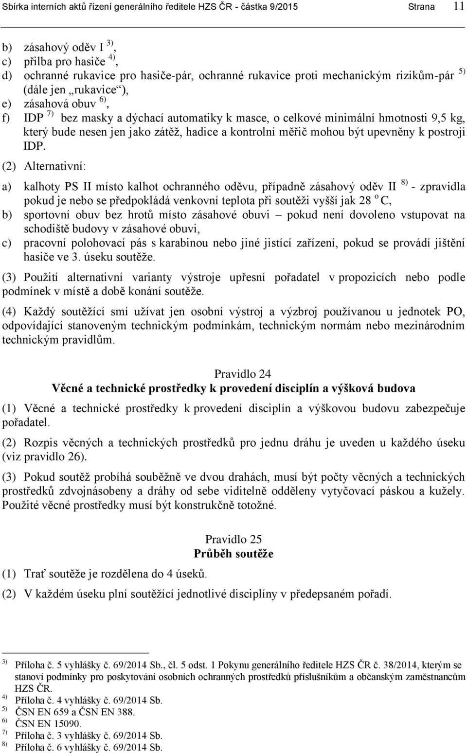 kontrolní měřič mohou být upevněny k postroji IDP.