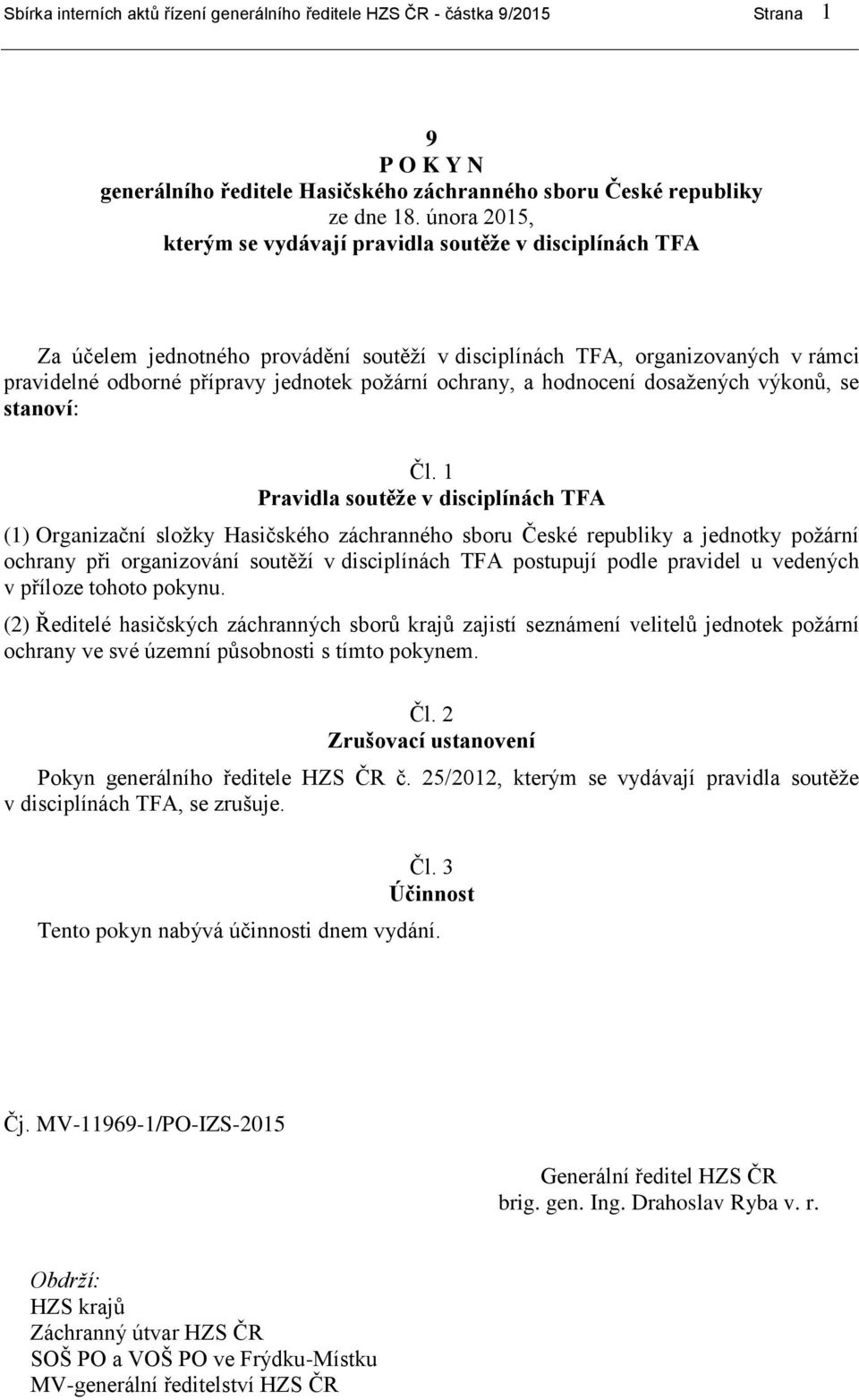 ochrany, a hodnocení dosažených výkonů, se stanoví: Čl.