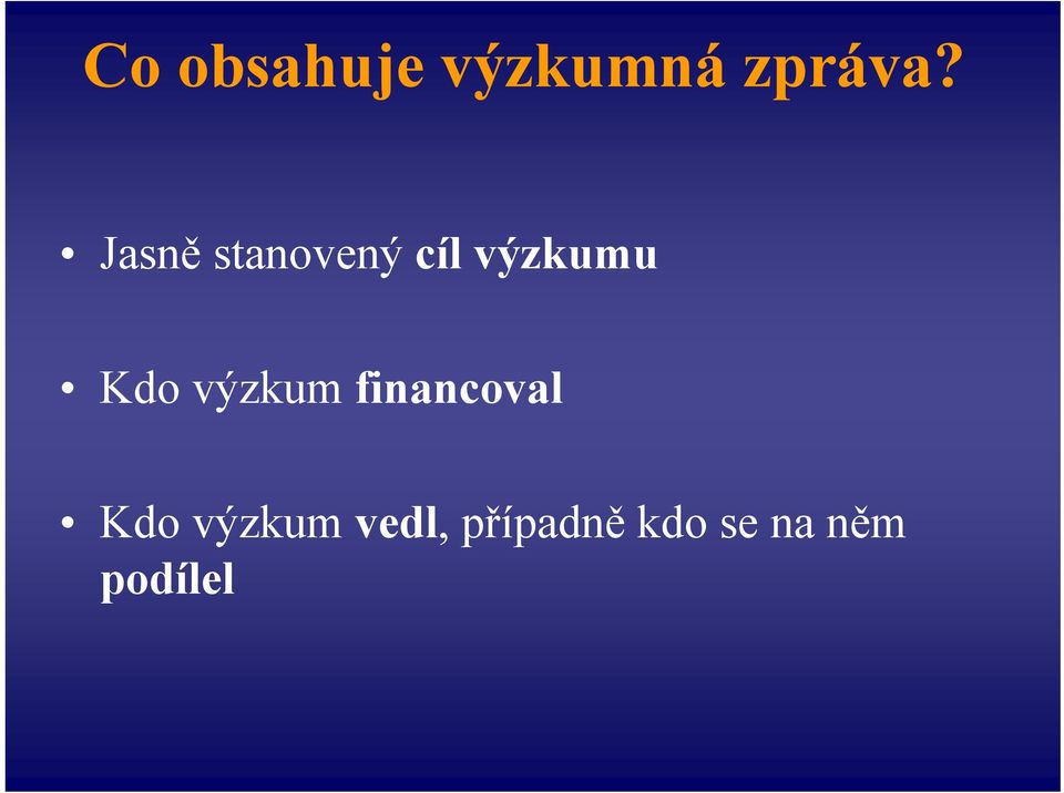 výzkum financoval Kdo výzkum