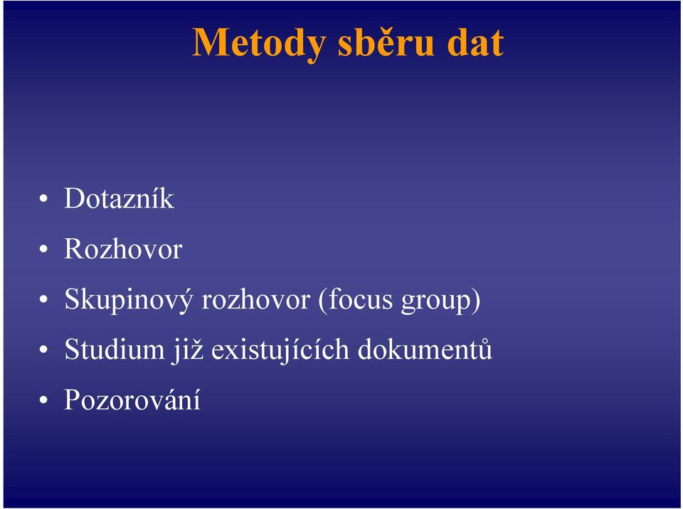 (focus group) Studium již