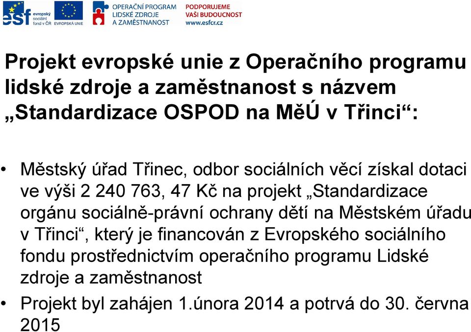 orgánu sociálně-právní ochrany dětí na Městském úřadu v Třinci, který je financován z Evropského sociálního fondu