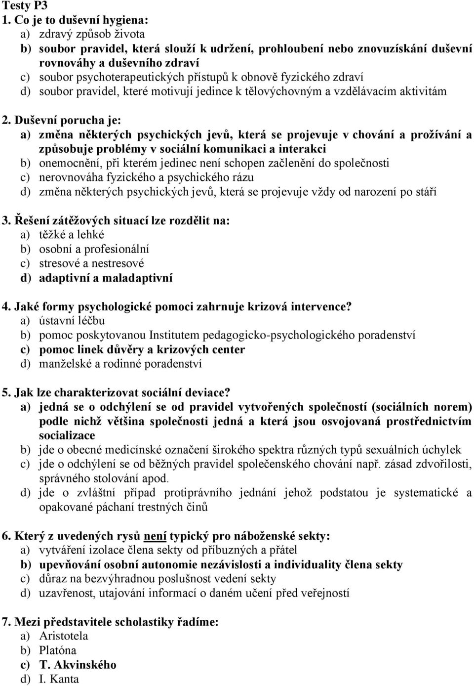 přístupů k obnově fyzického zdraví d) soubor pravidel, které motivují jedince k tělovýchovným a vzdělávacím aktivitám 2.