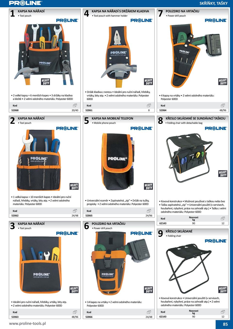 Z velmi odolného materiálu: Polyester 00D 01 8 KAPSA NA MOBILNÍ TELEFON Mobile phone pouch kapsy na vrtáky Z velmi odolného materiálu: 0 8/9 8 KŘESLO SKLÁDANÉ SE SUNDÁVACÍ TAŠKOU Folding chair with
