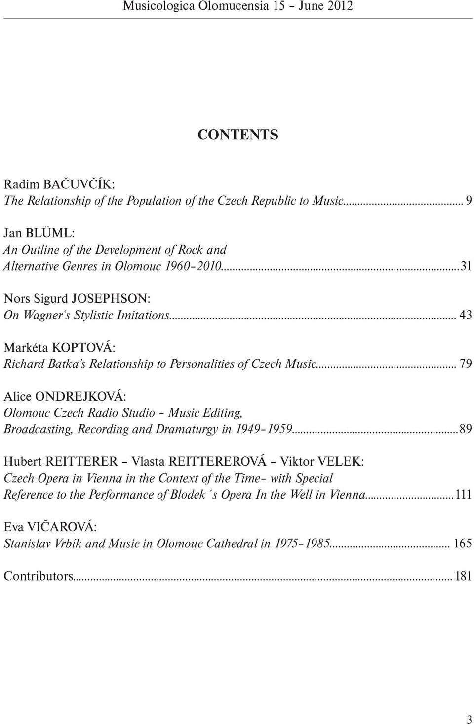 79 Alice ONDREJKOVÁ: Olomouc Czech Radio Studio Music Editing, Broadcasting, Recording and Dramaturgy in 1949 1959.
