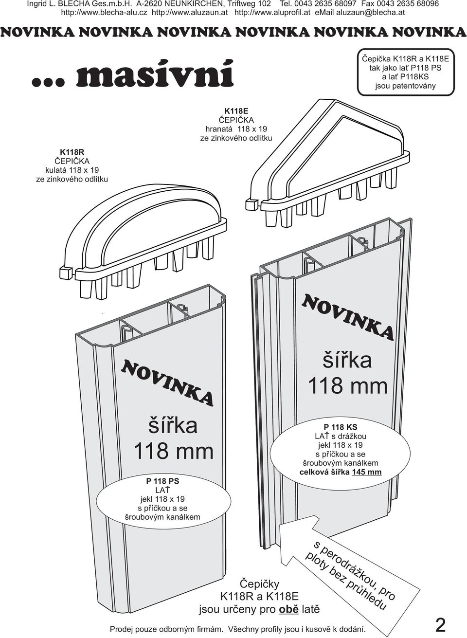 ČEPIČKA hranatá 118 x 19 ze zinkového odlitku NOVINKA šířka 118 mm P 118 PS LAŤ jekl 118 x 19 s příčkou a se šroubovým kanálkem NOVINKA šířka 118