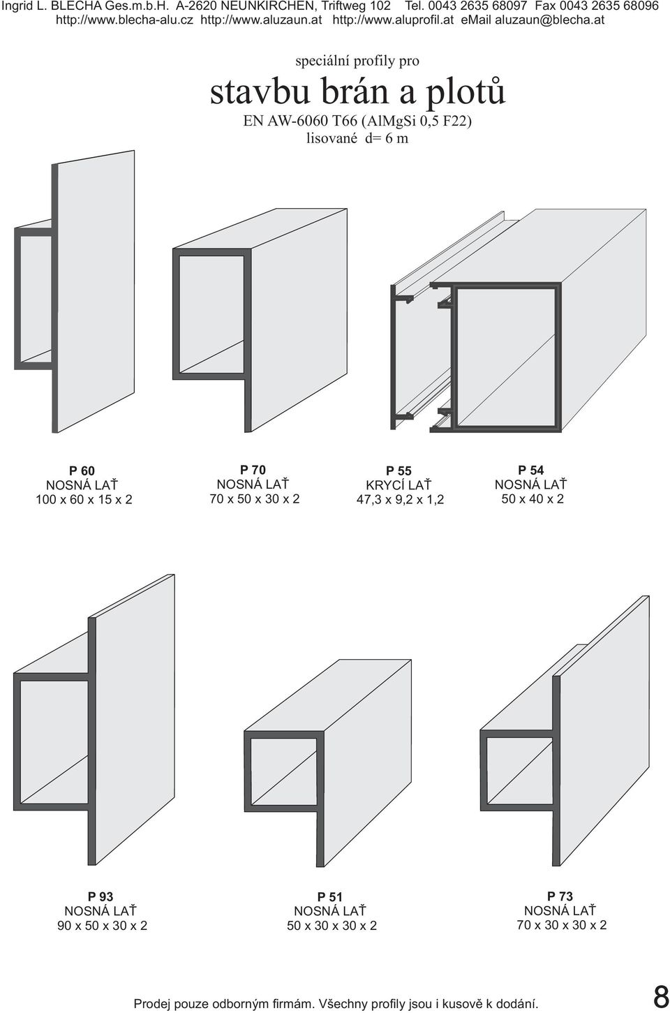 x 50 x 30 x 2 P51 NOSNÁ LAŤ 50 x 30 x 30 x 2 P73 NOSNÁ LAŤ 70 x 30 x