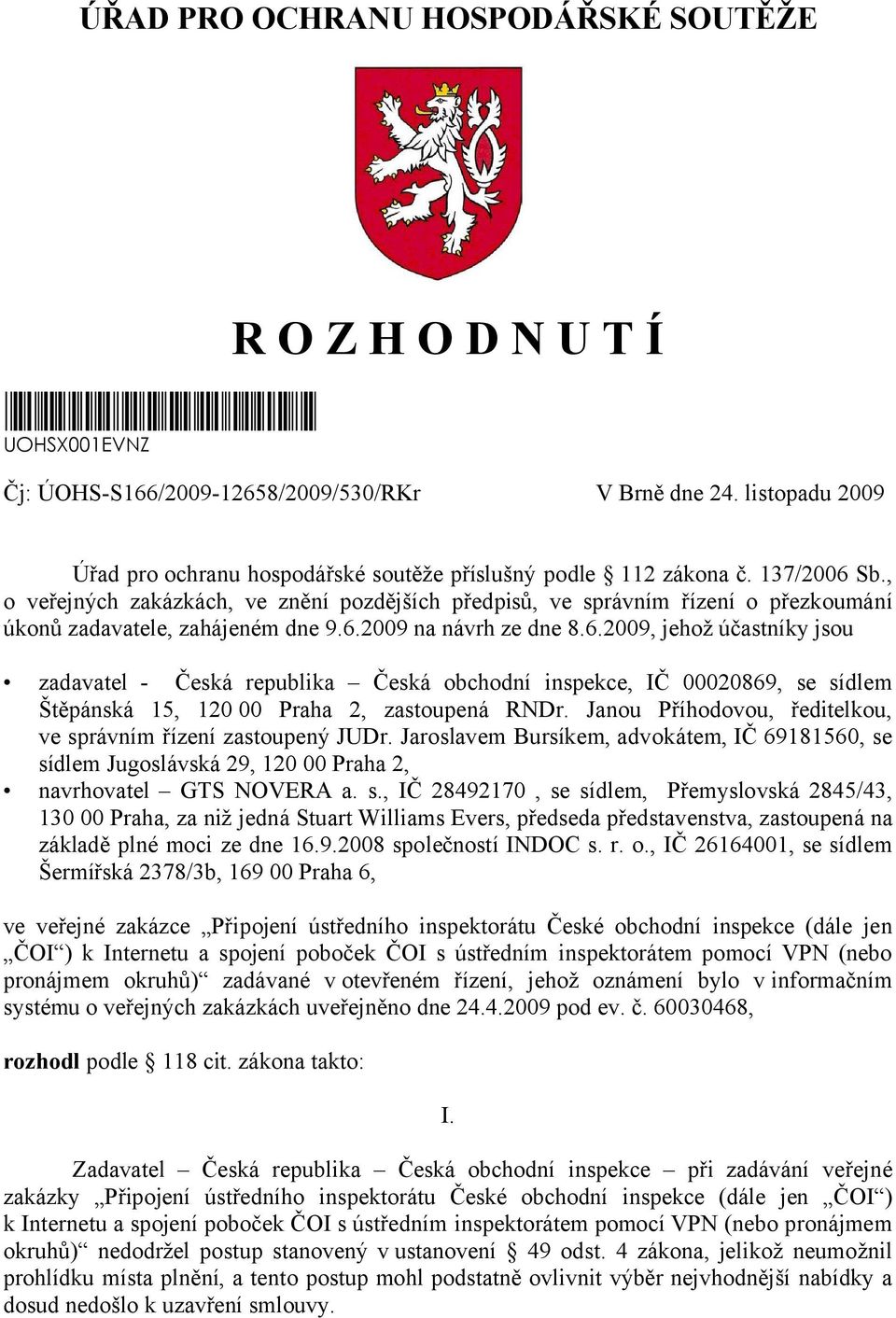 , o veřejných zakázkách, ve znění pozdějších předpisů, ve správním řízení o přezkoumání úkonů zadavatele, zahájeném dne 9.6.