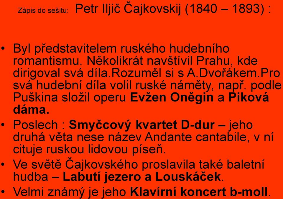 podle Puškina složil operu Evžen Oněgin a Piková dáma.