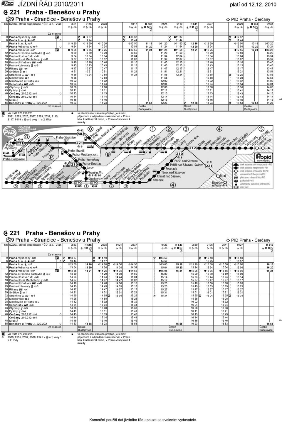 +# z 0 9 25 0 9 55 010 25 010 55 11 21 011 25 011 55 Ý 12 21 012 25 012 55 13 21 013 25 12 Praha-Strašnice zastávka 3 h0 9 29 9 59 10 29 10 59 p 11 29 11 59 Ý p 12 29 12 59 p 13 29 16 Praha-Hostiva M