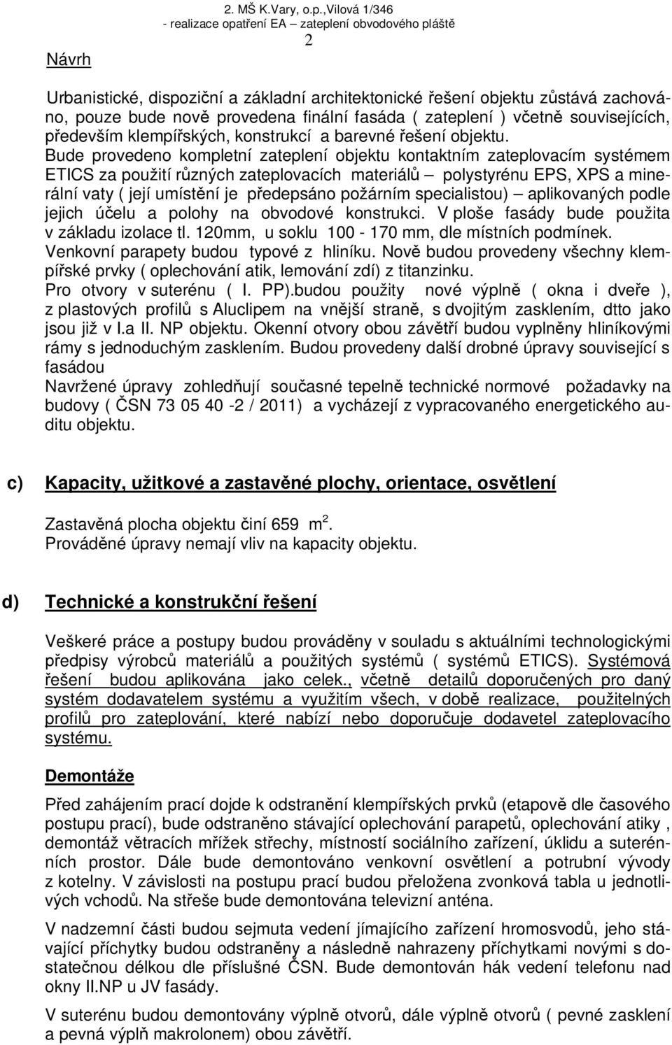 konstrukcí a barevné ešení objektu.