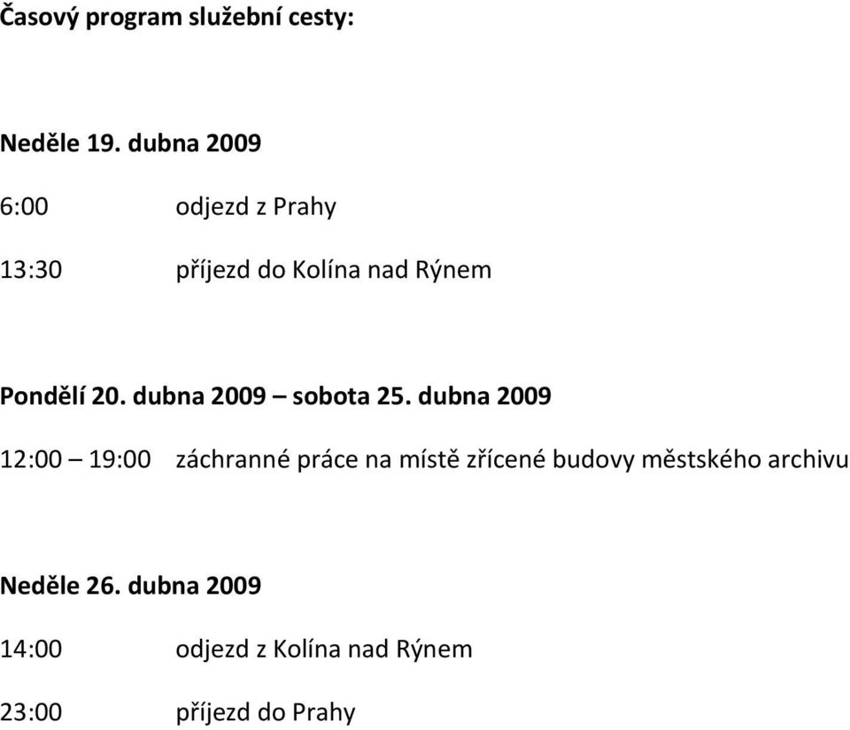 20. dubna 2009 sobota 25.