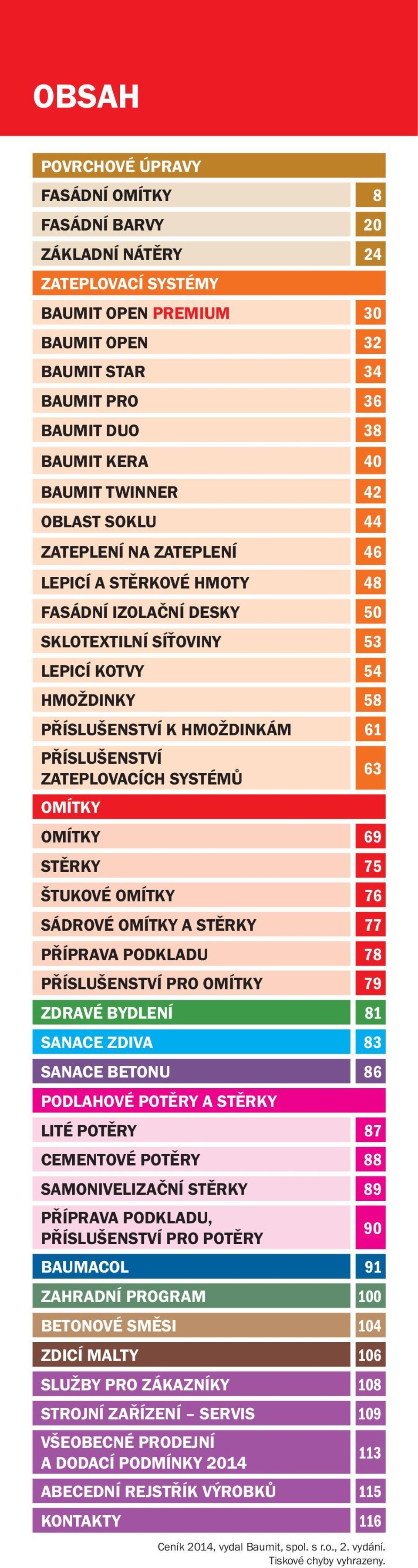 ŠTUKOVÉ OMÍTKY SÁDROVÉ OMÍTKY A STĚRKY PŘÍPRAVA PODKLADU PŘÍSLUŠENSTVÍ PRO OMÍTKY ZDRAVÉ BYDLENÍ SANACE ZDIVA SANACE BETONU PODLAHOVÉ POTĚRY A STĚRKY LITÉ POTĚRY CEMENTOVÉ POTĚRY SAMONIVELIZAČNÍ