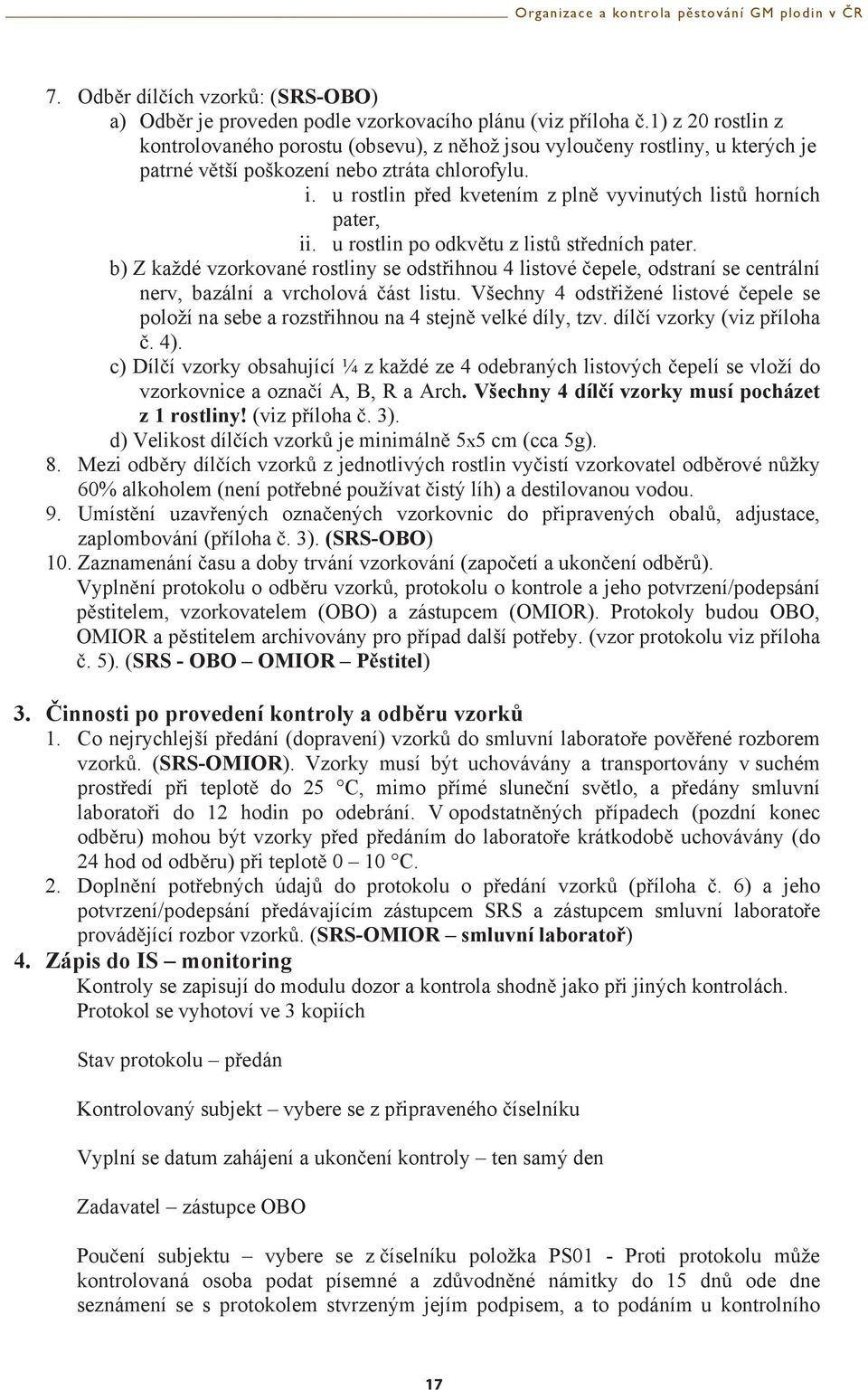 u rostlin ped kvetením z pln vyvinutých list horních pater, ii. u rostlin po odkvtu z list stedních pater.