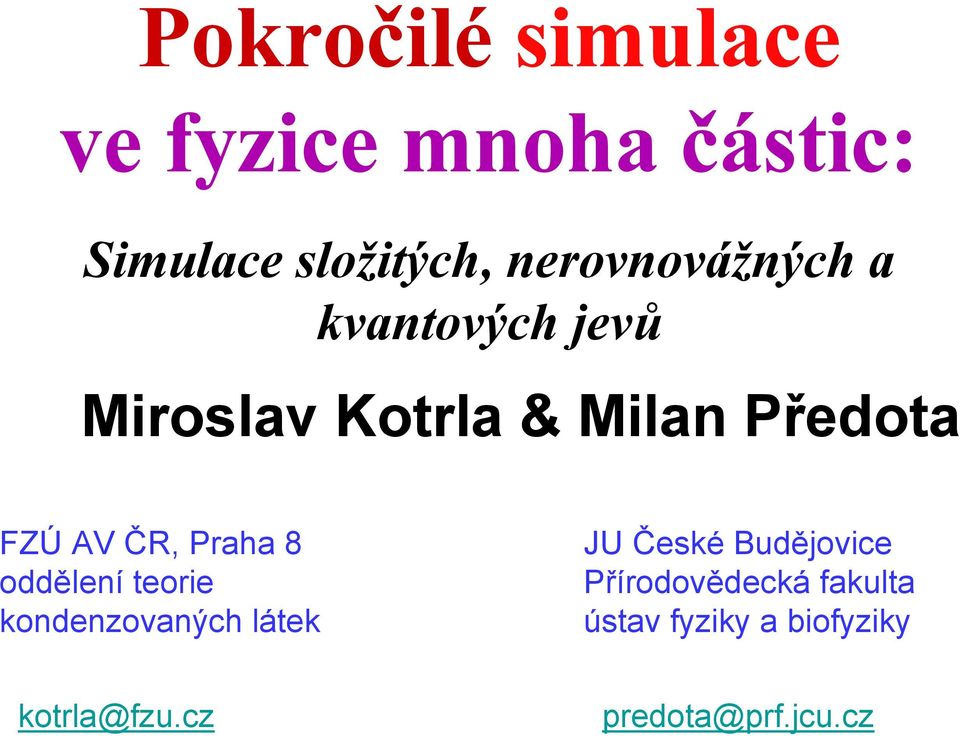 AV ČR, Praha 8 oddělení teorie kondenzovaných látek JU České