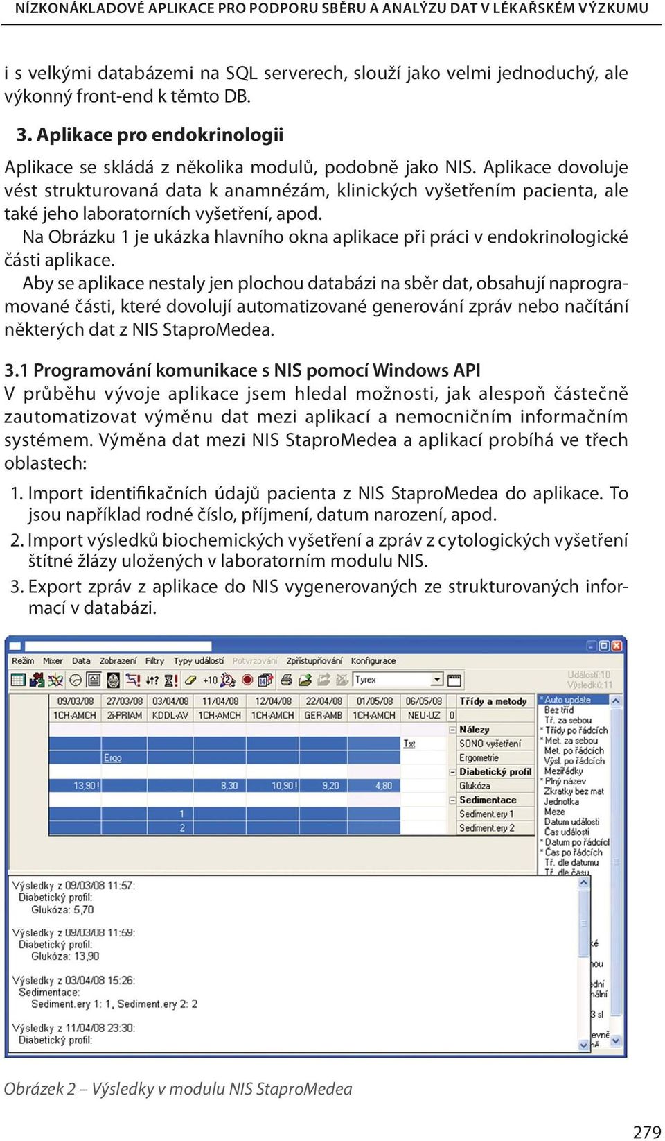 Na Obrázku 1 je ukázka hlavního okna aplikace při práci v endokrinologické části aplikace.