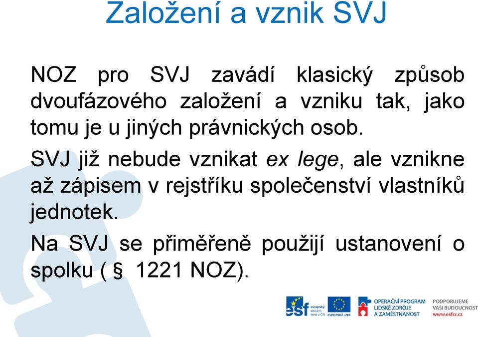 SVJ již nebude vznikat ex lege, ale vznikne až zápisem v rejstříku